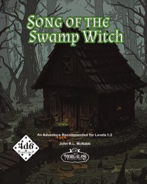 The Song of the Swamp Witch – 4D6 TTRPG Adventure Module The Song of the Swamp Witch – 4D6 TTRPG Adventure Module
